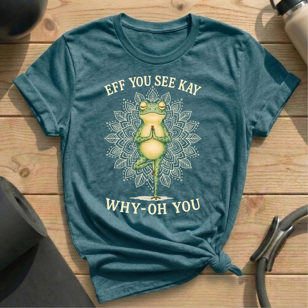 Eff You See Kay Yoga T-shirt