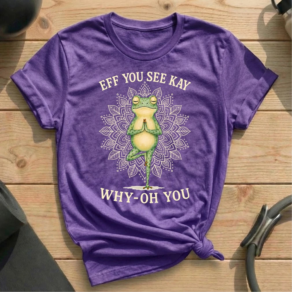 Eff You See Kay Yoga T-shirt
