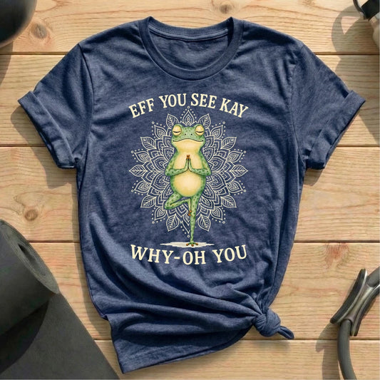 Eff You See Kay Yoga T-shirt