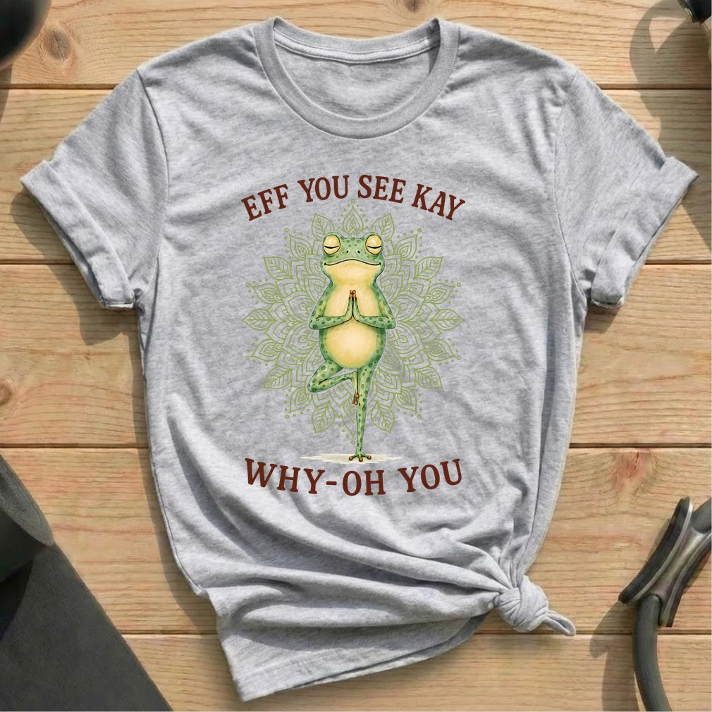 Eff You See Kay Yoga T-shirt