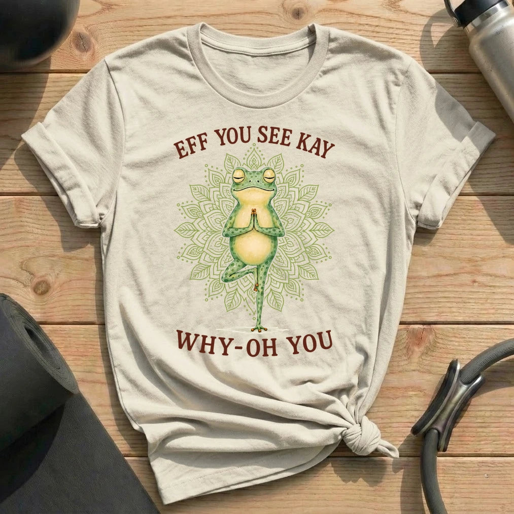 Eff You See Kay Pilates T-shirt