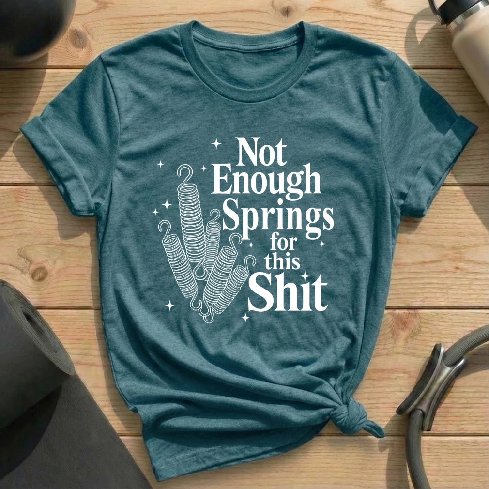 Springs Enough T-shirt
