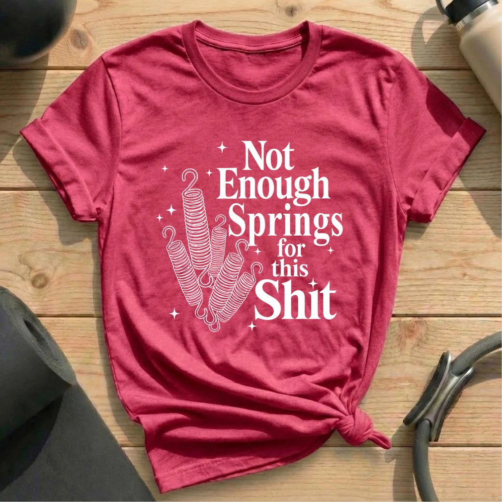 Springs Enough T-shirt