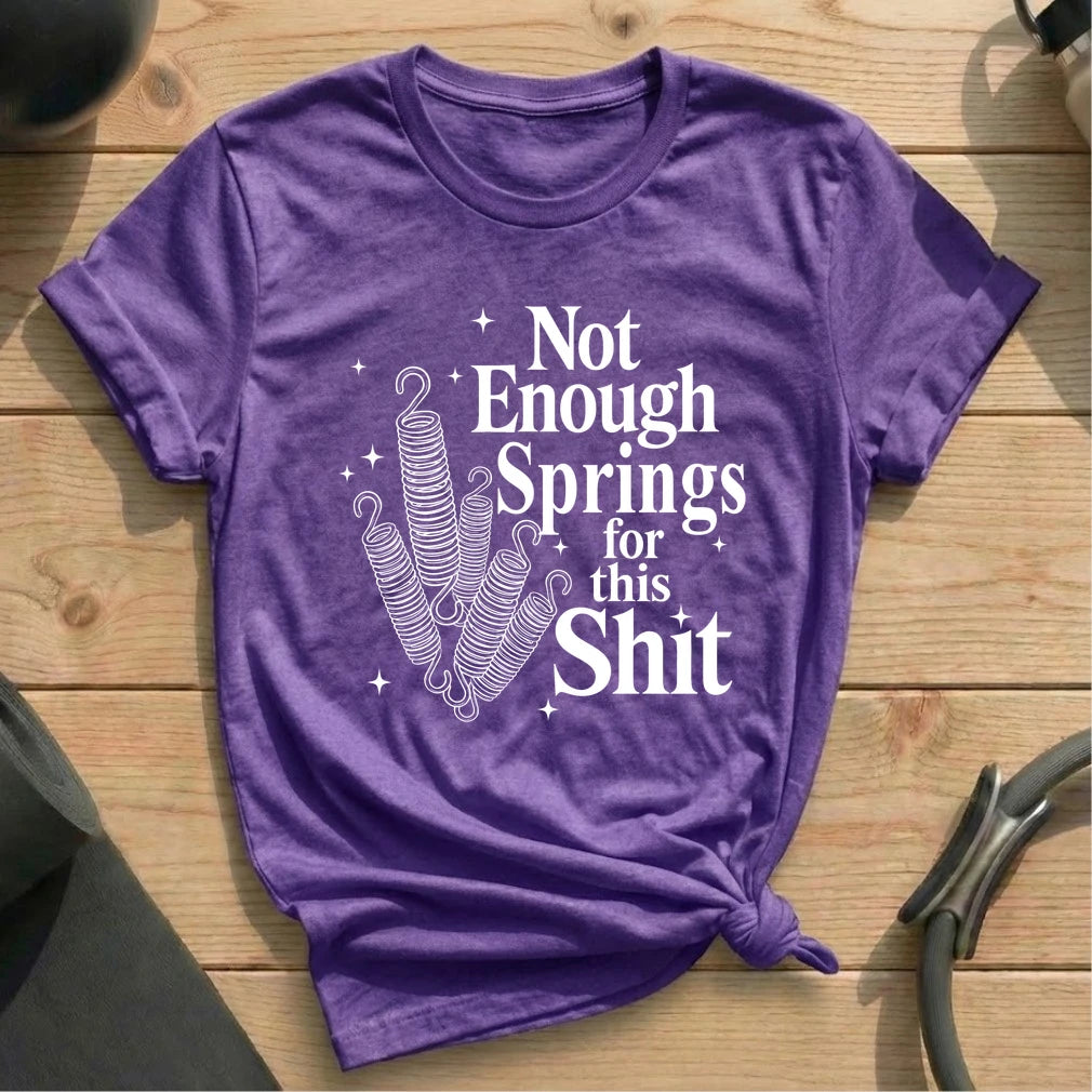 Springs Enough T-shirt