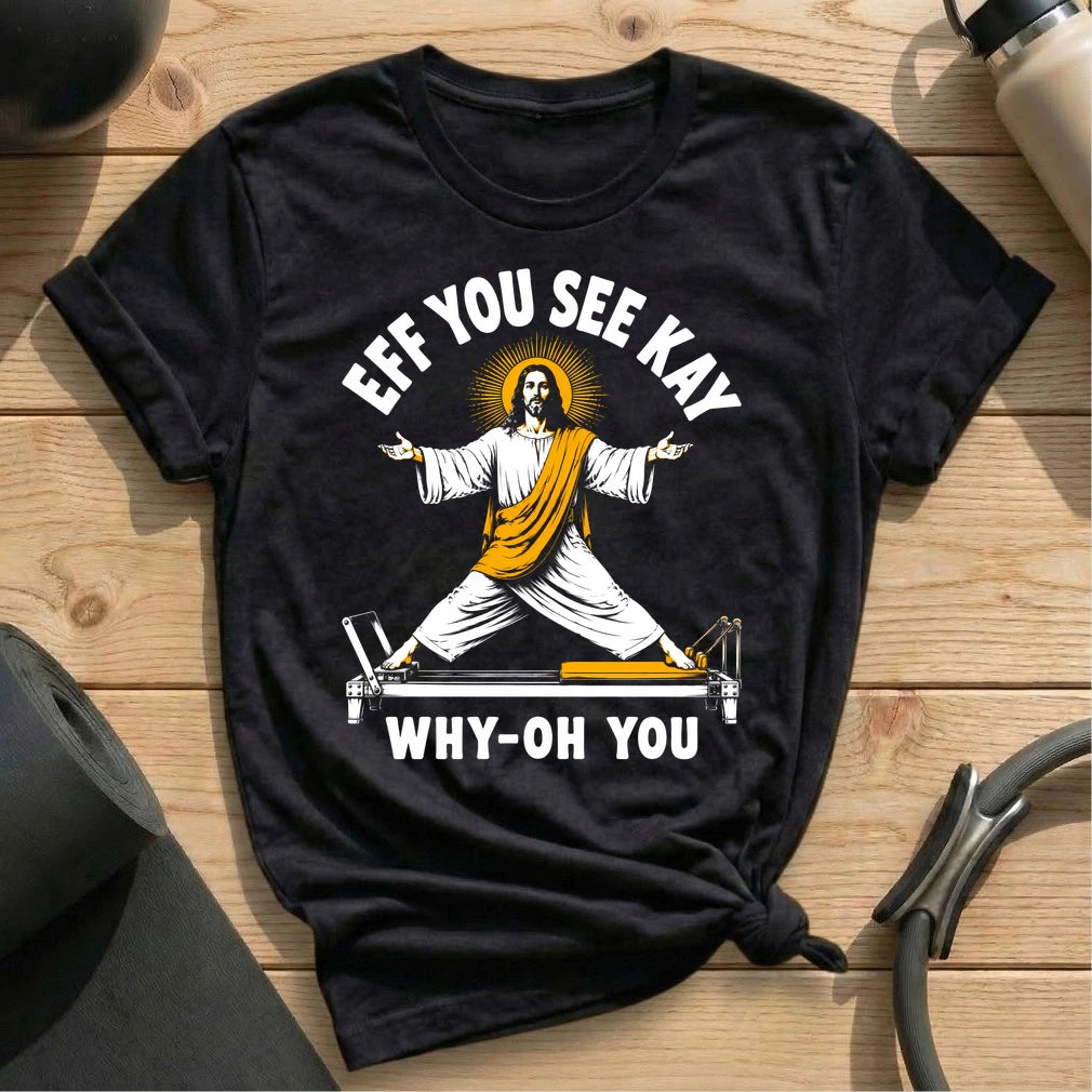 Jesus Eff You See Kay T-shirt