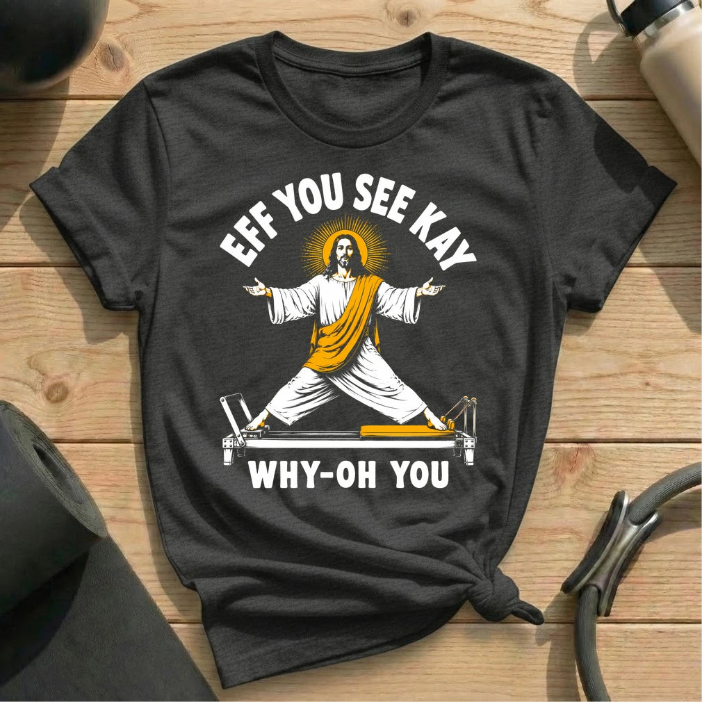 Jesus Eff You See Kay T-shirt