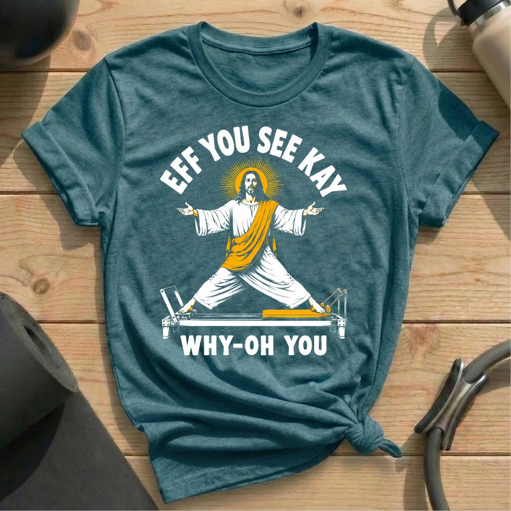 Jesus Eff You See Kay T-shirt