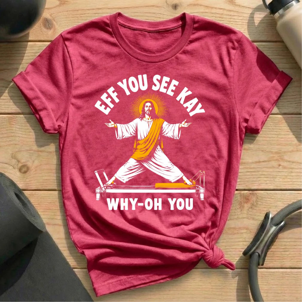 Jesus Eff You See Kay T-shirt