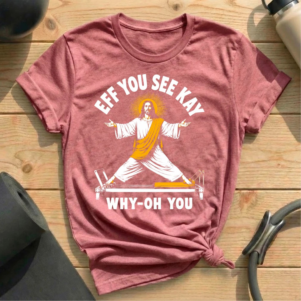 Jesus Eff You See Kay T-shirt
