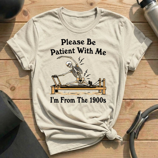 Please Be Patient T-shirt
