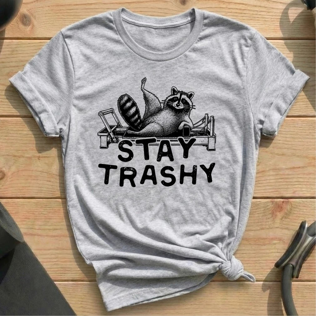 Stay Trashy  T-shirt