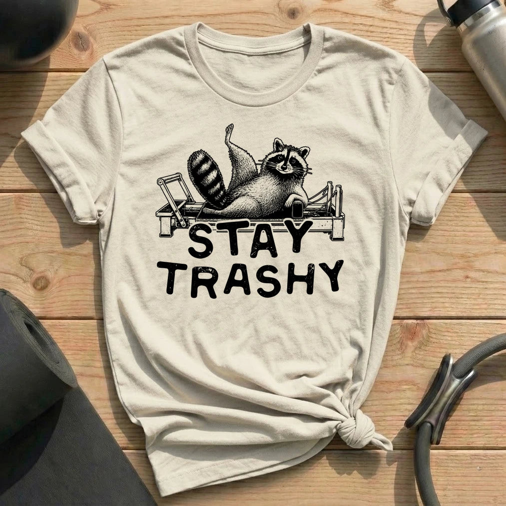 Stay Trashy  T-shirt