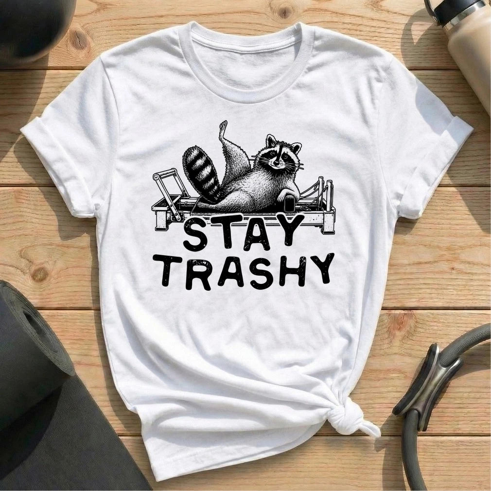 Stay Trashy  T-shirt