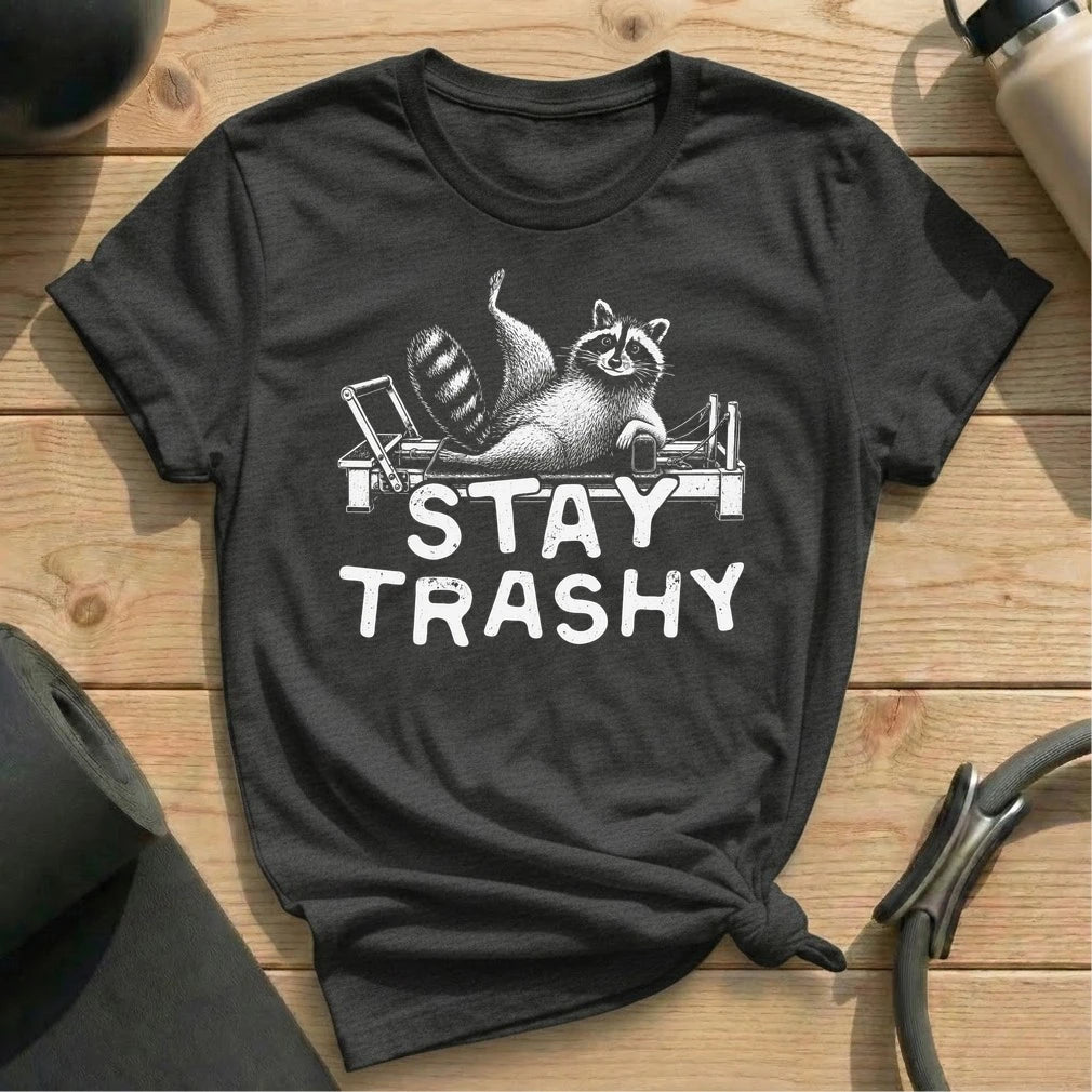 Stay Trashy  T-shirt