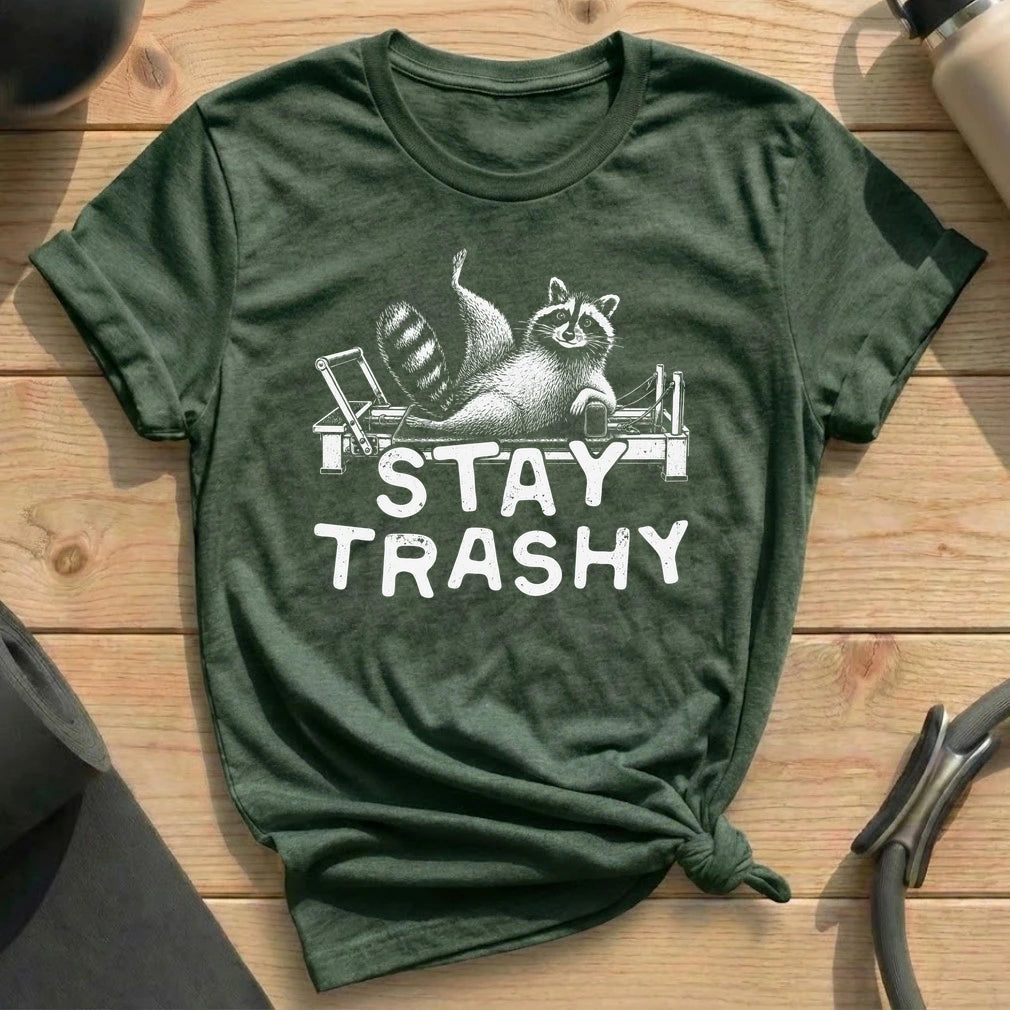 Stay Trashy  T-shirt
