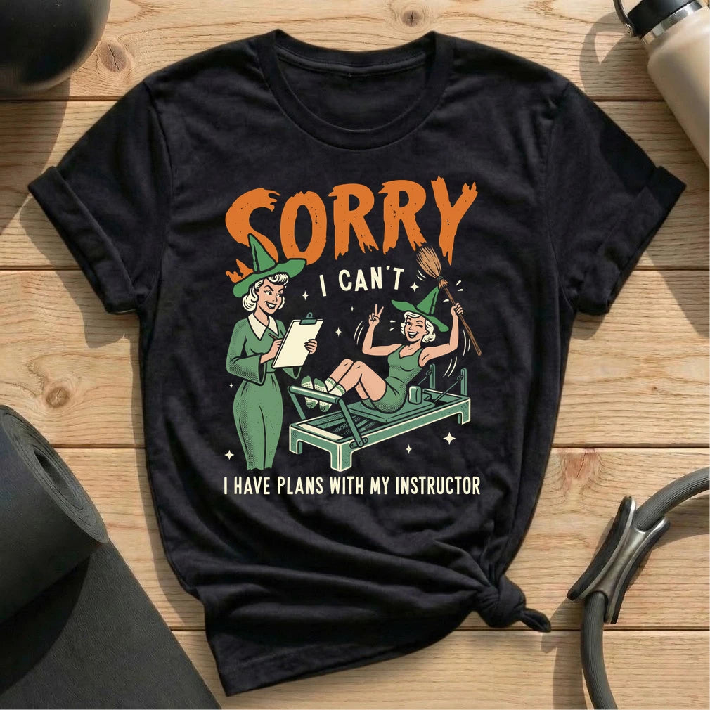 Sorry, I Have Plans With My Instructor T-shirt