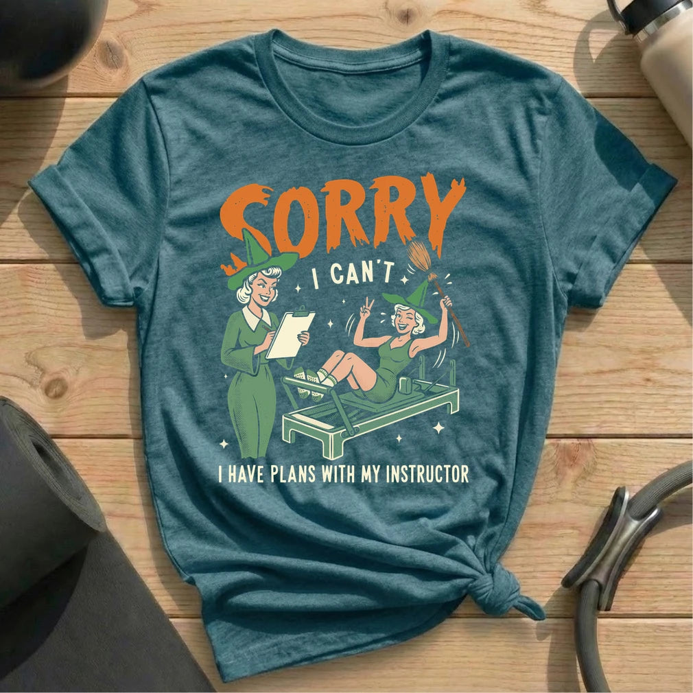 Sorry, I Have Plans With My Instructor T-shirt