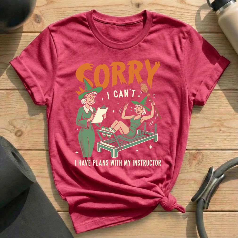 Sorry, I Have Plans With My Instructor T-shirt