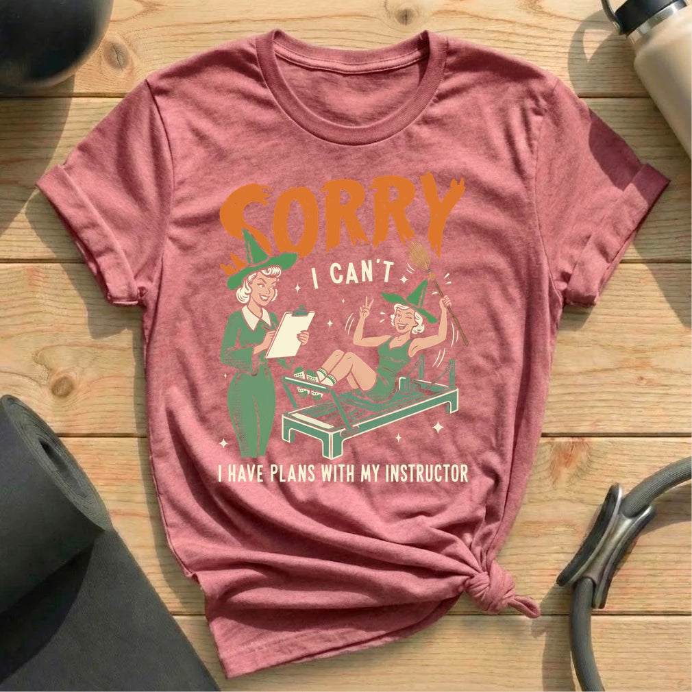Sorry, I Have Plans With My Instructor T-shirt