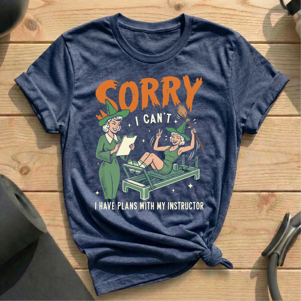 Sorry, I Have Plans With My Instructor T-shirt