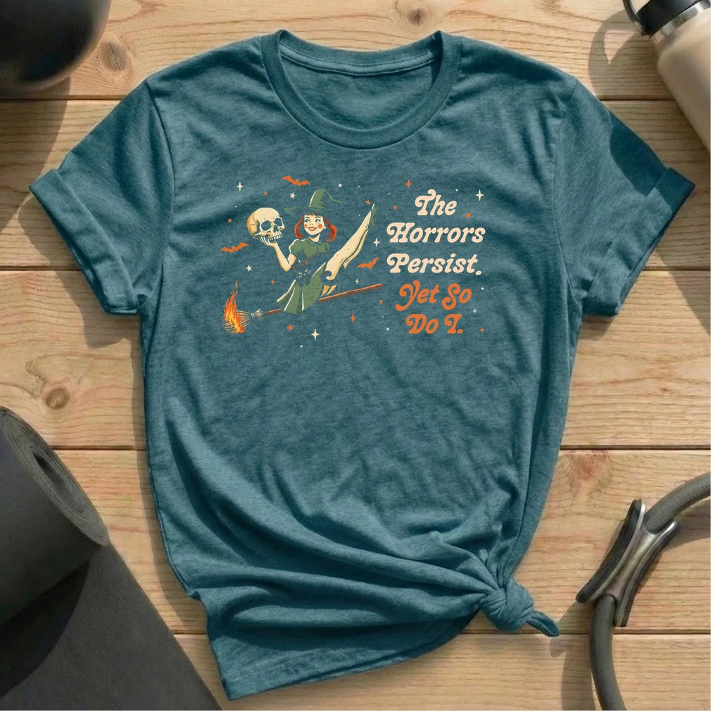 The Horrors Persist T-shirt