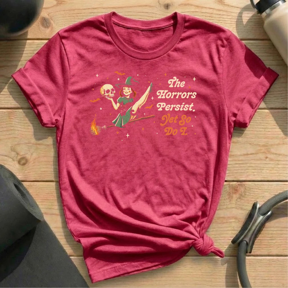 The Horrors Persist T-shirt