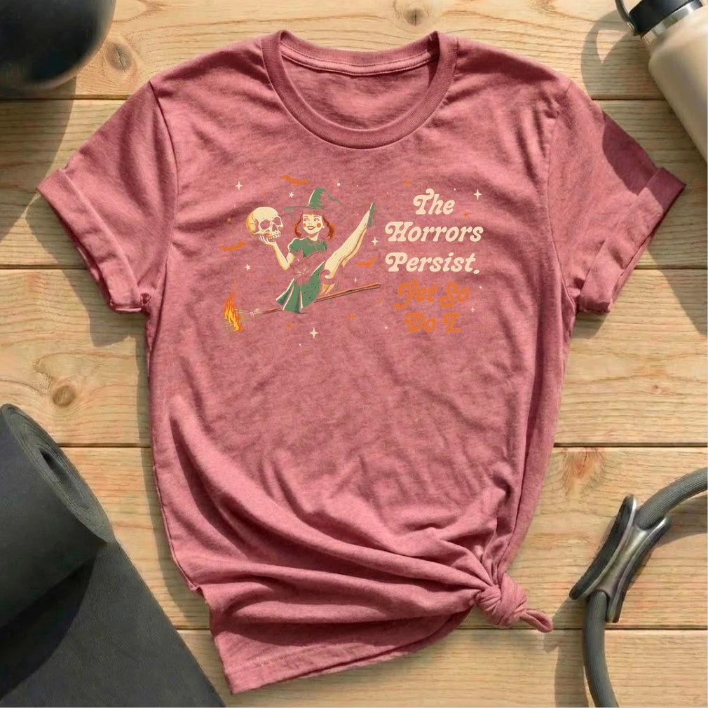 The Horrors Persist T-shirt