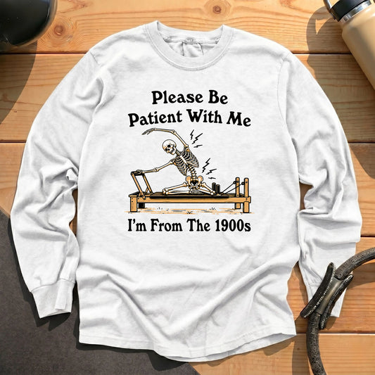 Please Be Patient Long Sleeve T-shirt