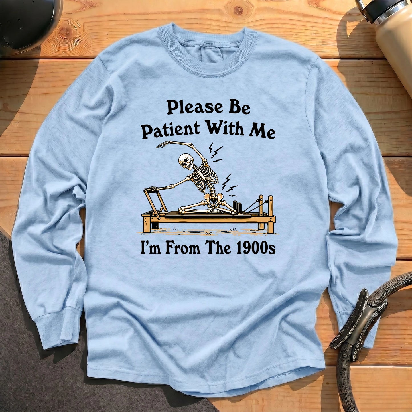 Please Be Patient Long Sleeve T-shirt