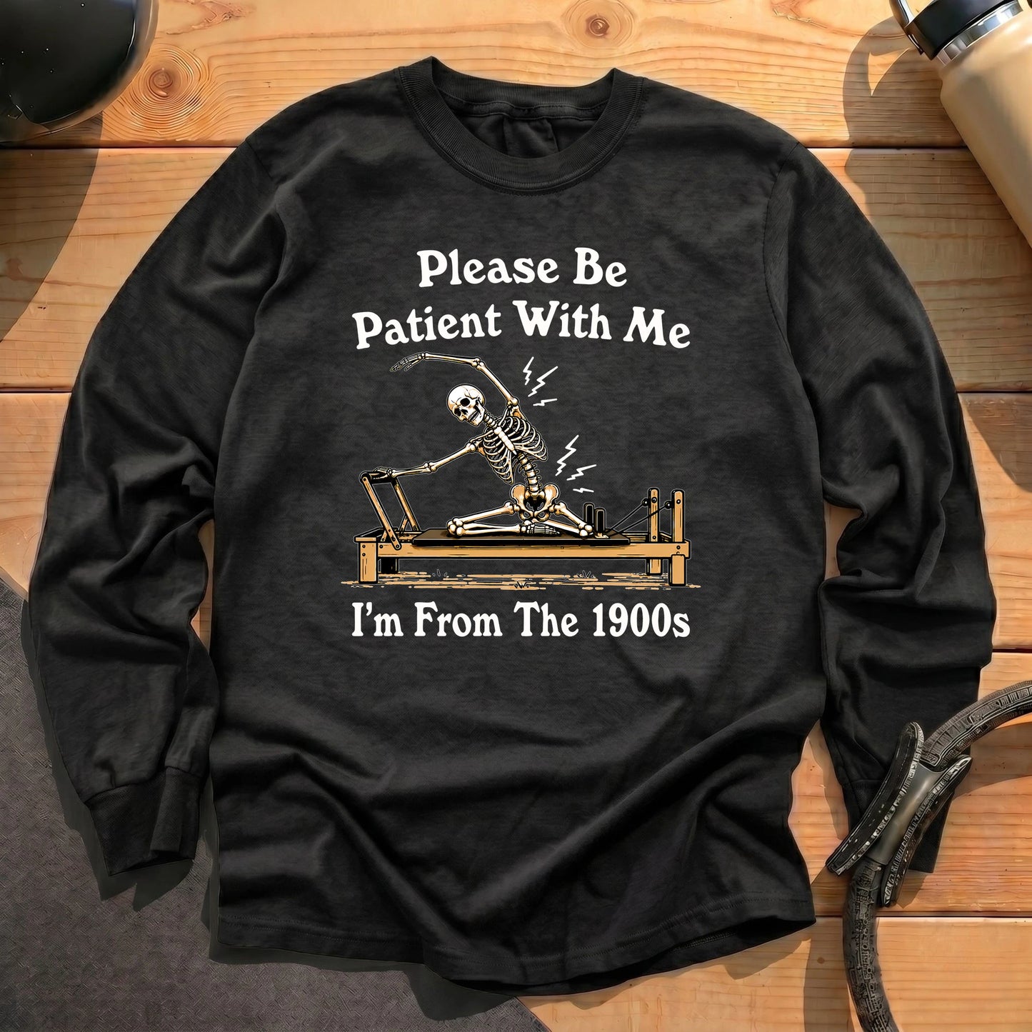 Please Be Patient Long Sleeve T-shirt