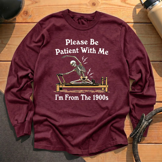 Please Be Patient Long Sleeve T-shirt