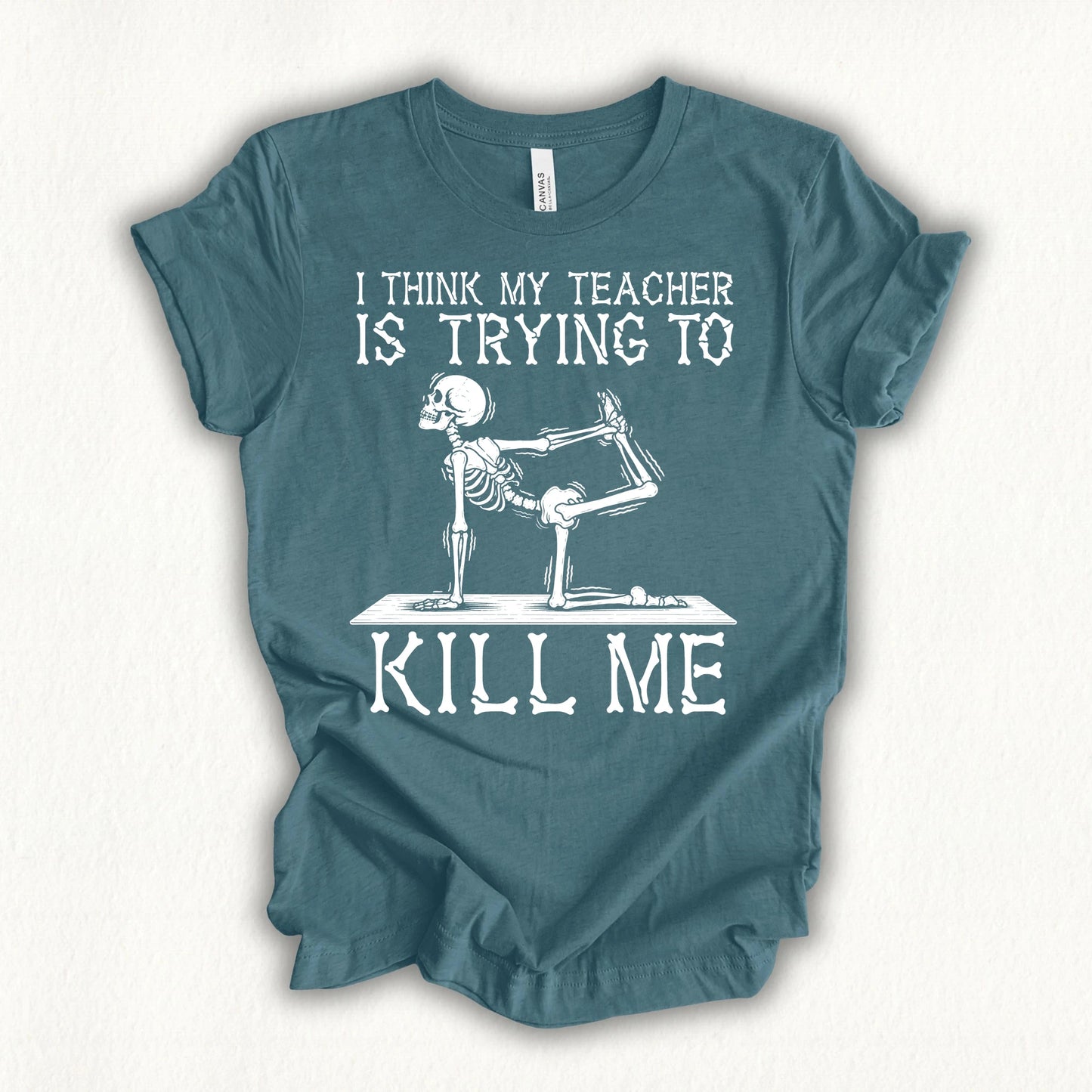 Yoga Teacher Kil Me T-shirt