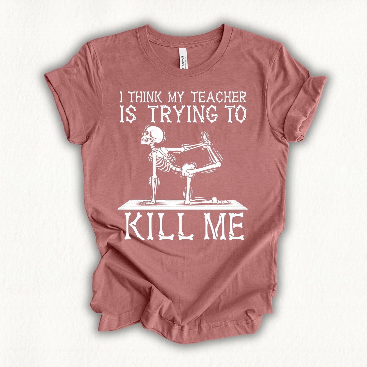 Yoga Teacher Kil Me T-shirt