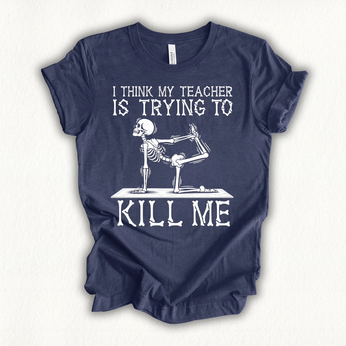 Yoga Teacher Kil Me T-shirt