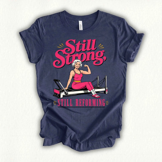 Still Strong, Still Reforming T-shirt