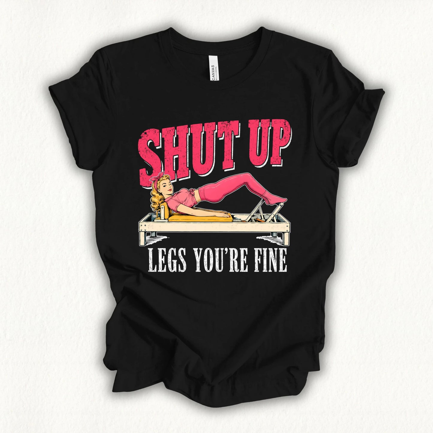 Shut Up Leg T-shirt