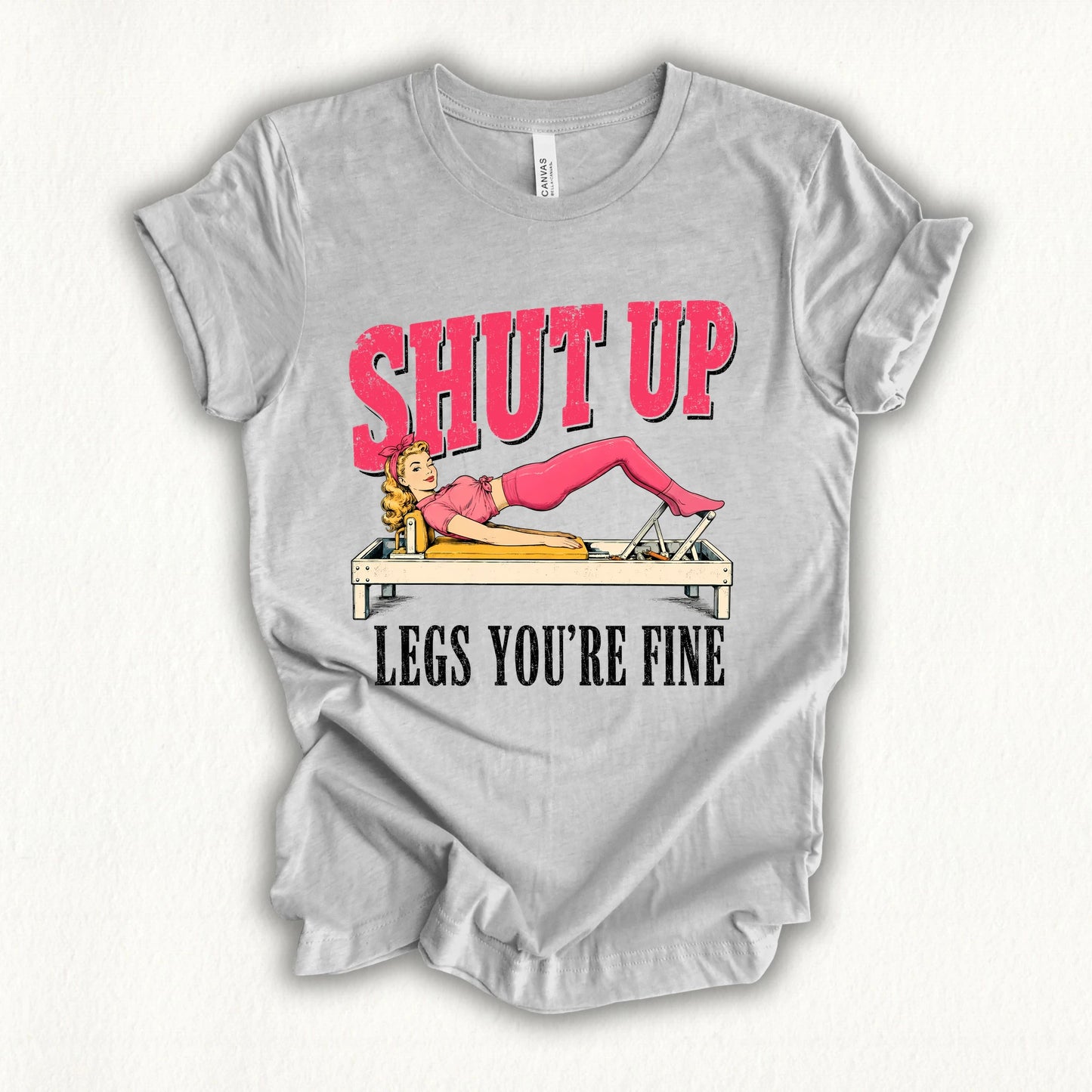 Shut Up Leg T-shirt