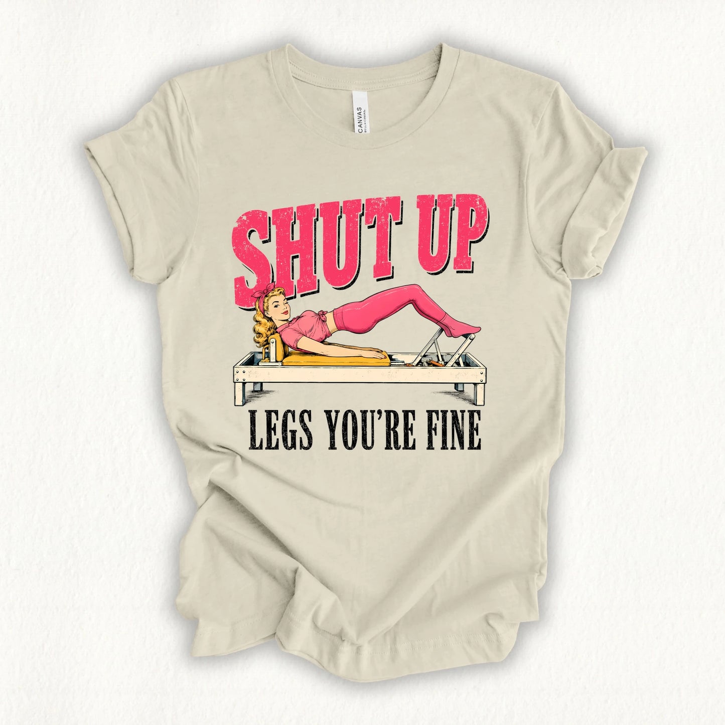 Shut Up Leg T-shirt