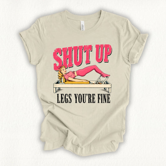 Shut Up Leg T-shirt