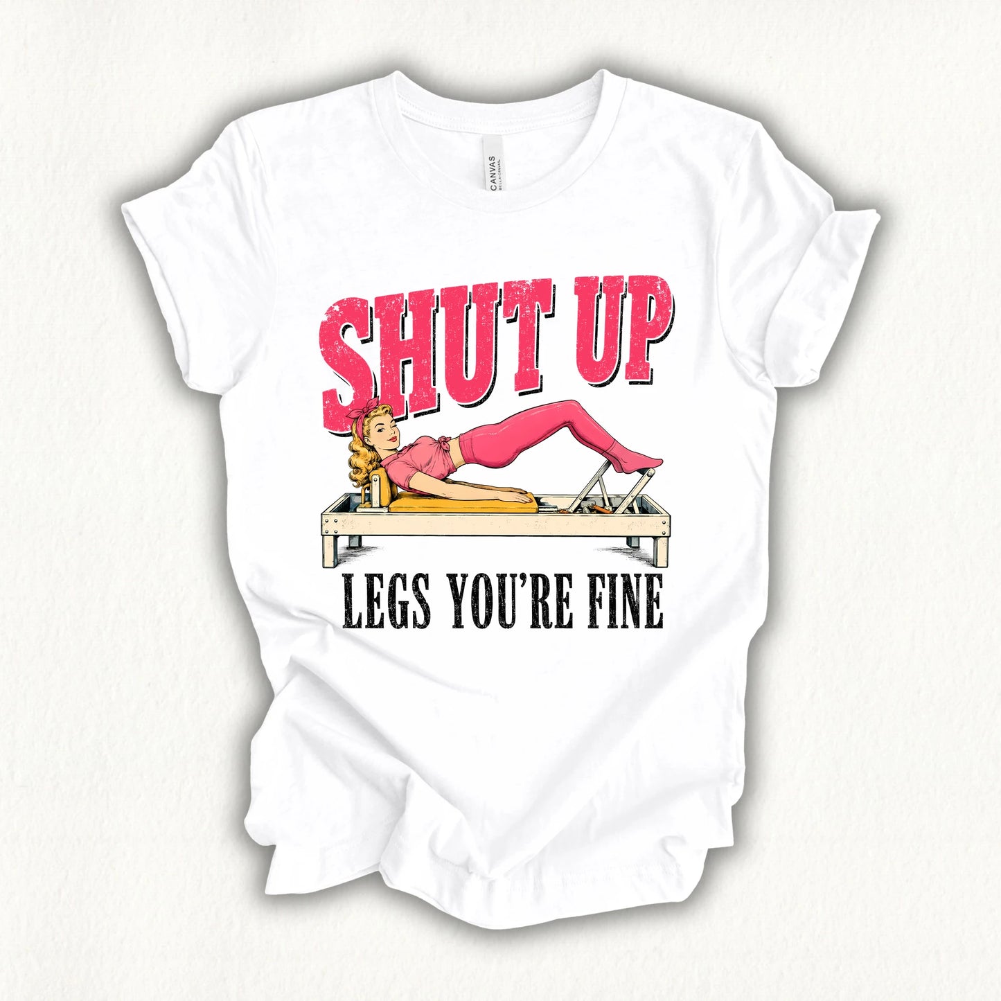 Shut Up Leg T-shirt