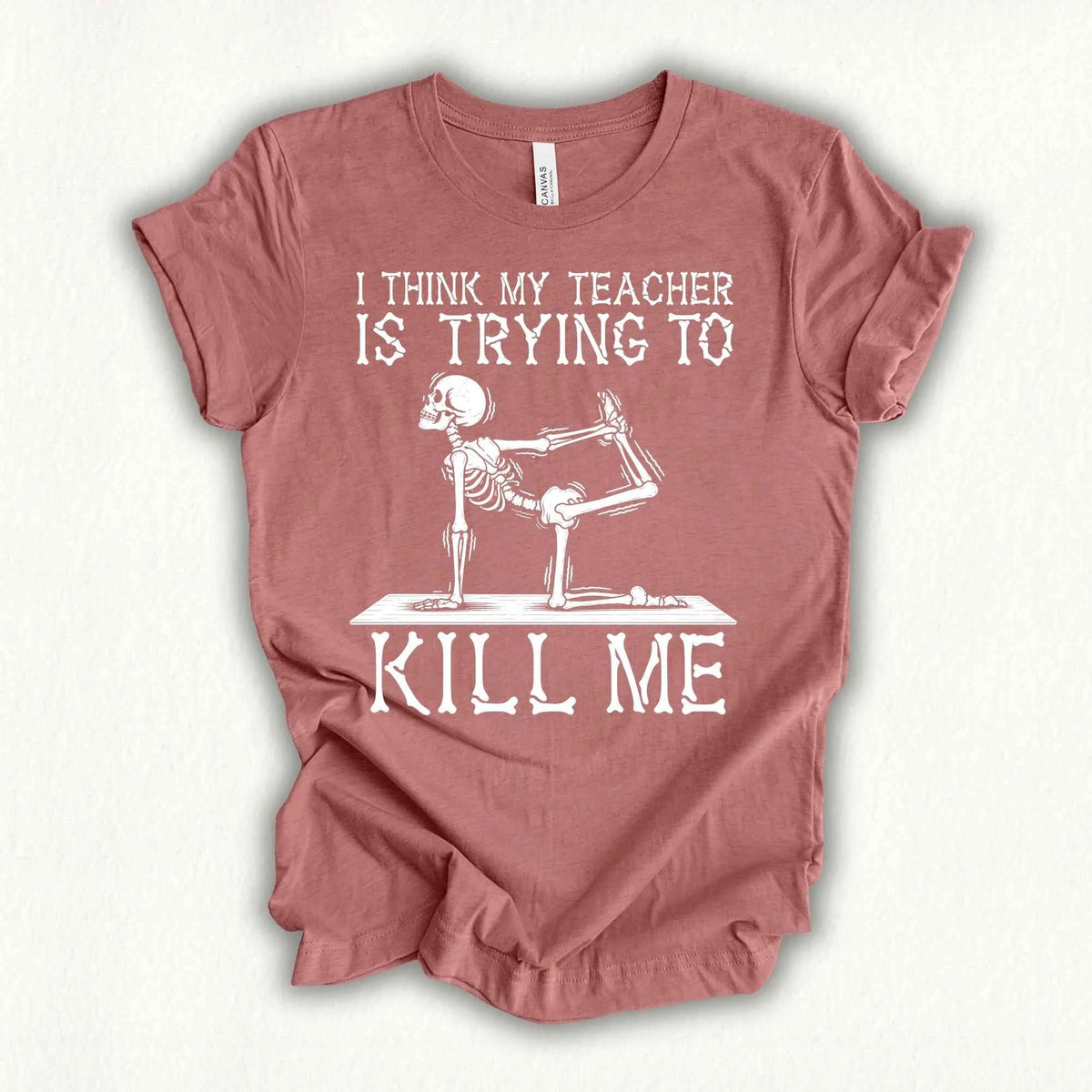 Yoga Teacher Kil Me T-shirt