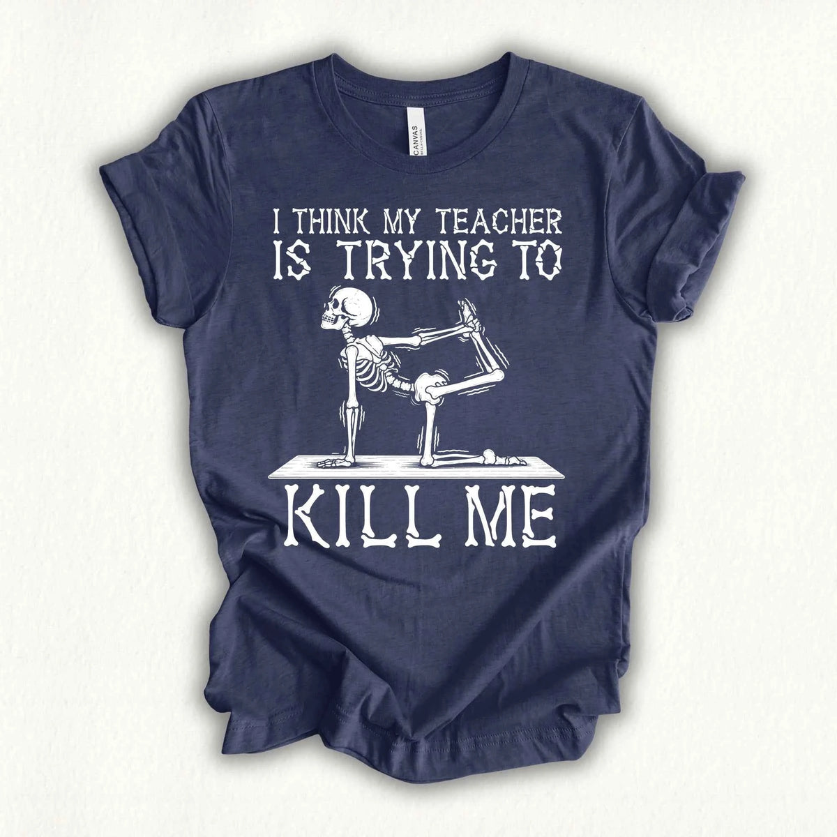 Yoga Teacher Kil Me T-shirt