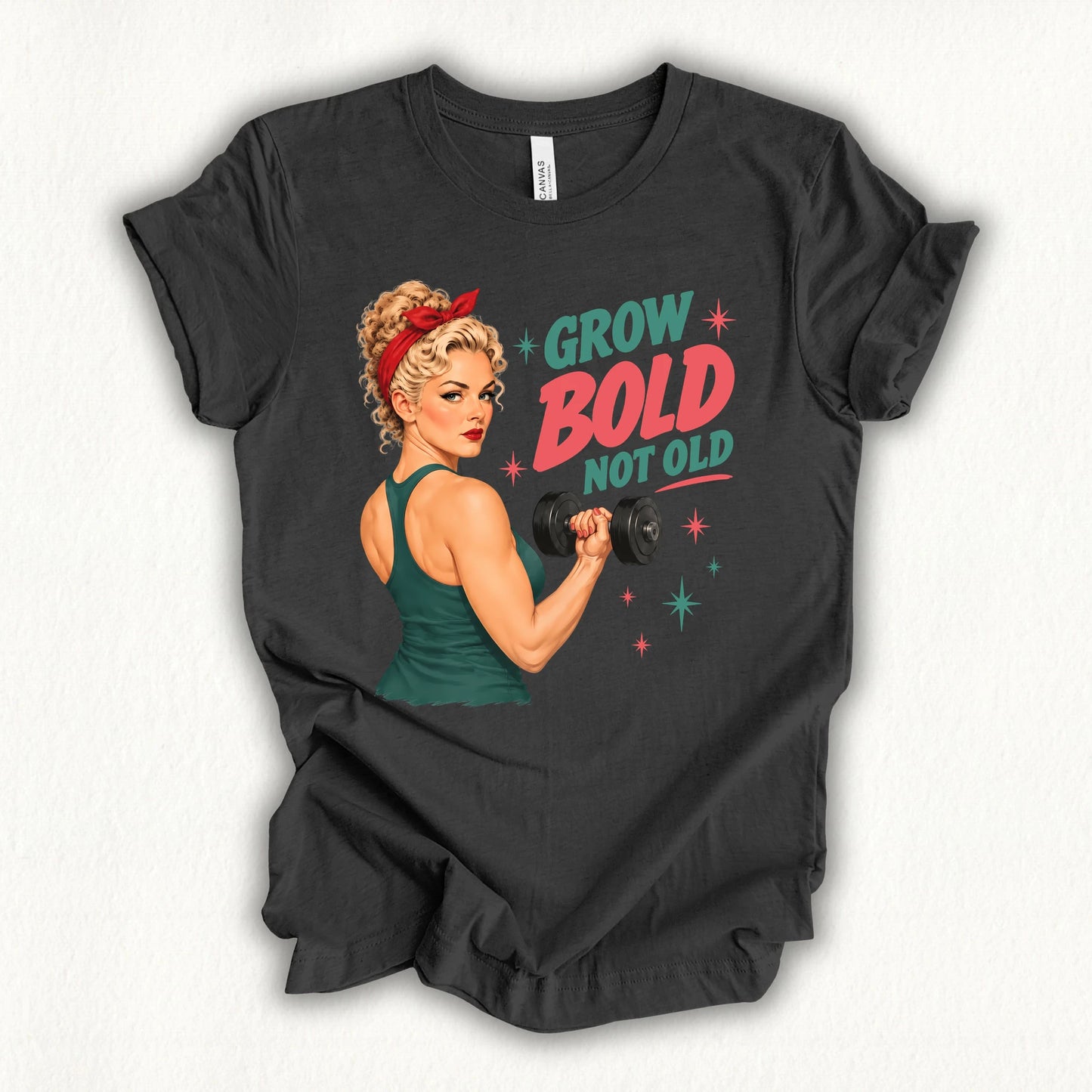 Grow Bold Not Old T-shirt