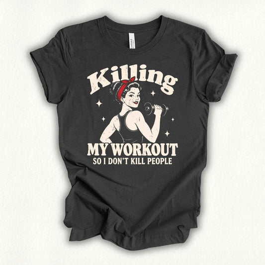 Killing My Workout T-shirt