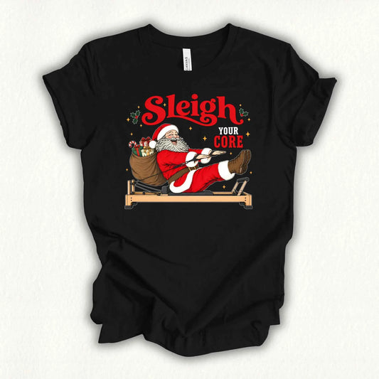 Sleigh Your Core T-shirt