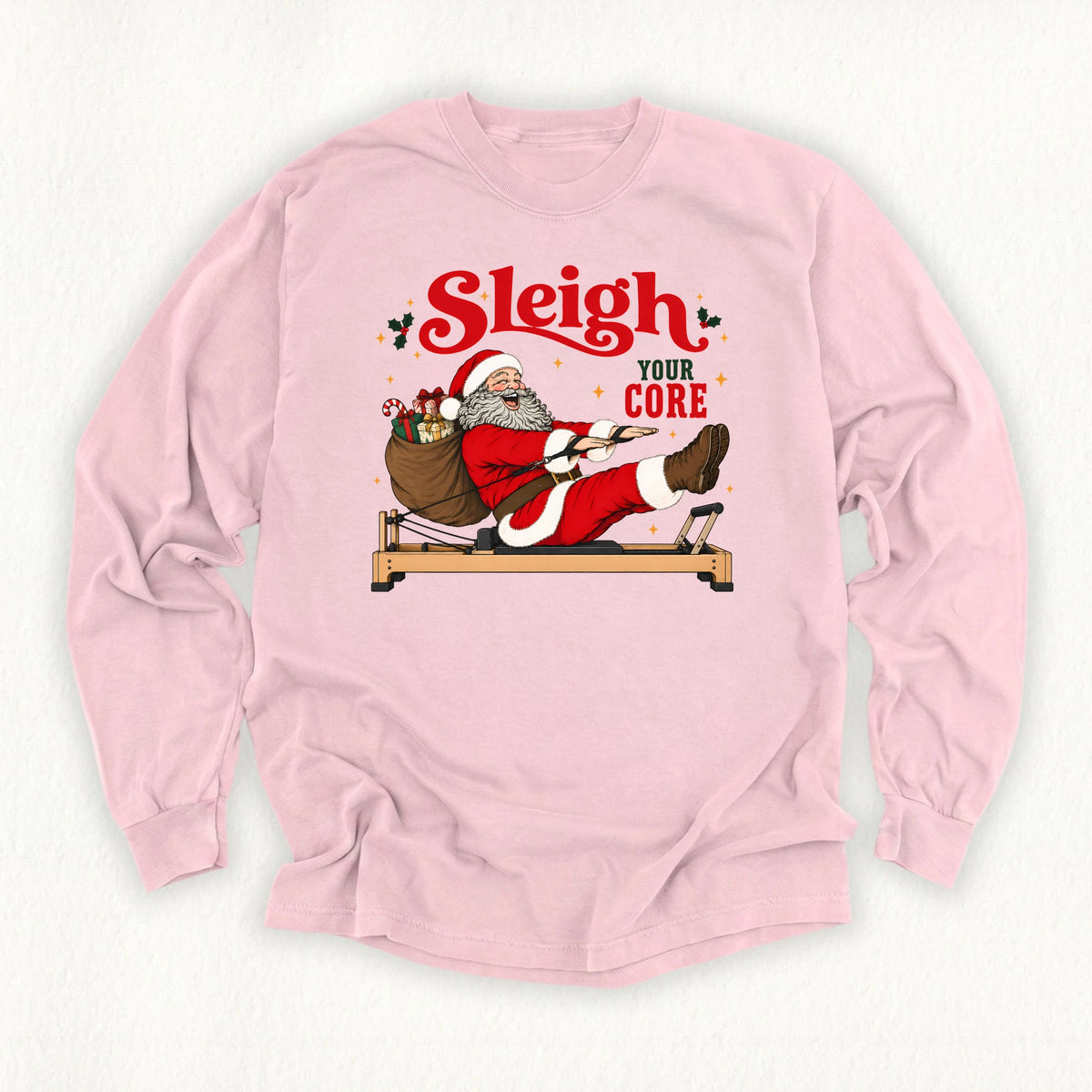 Sleigh Your Core Long Sleeve T-shirt