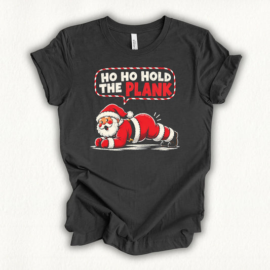 Ho Ho Hold The Plank T-shirt
