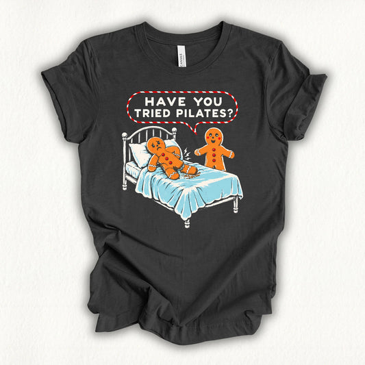 Have You Tried Pilates T-shirt
