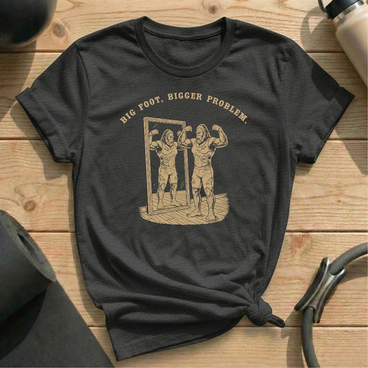 Big Foot Big Problem T-shirt