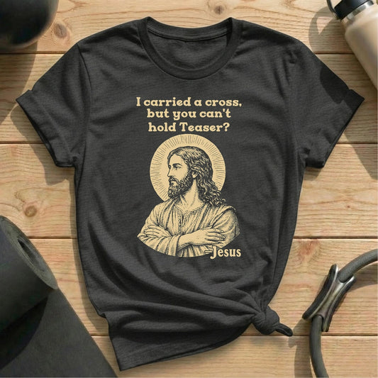 Jesus Carried Teaser T-shirt